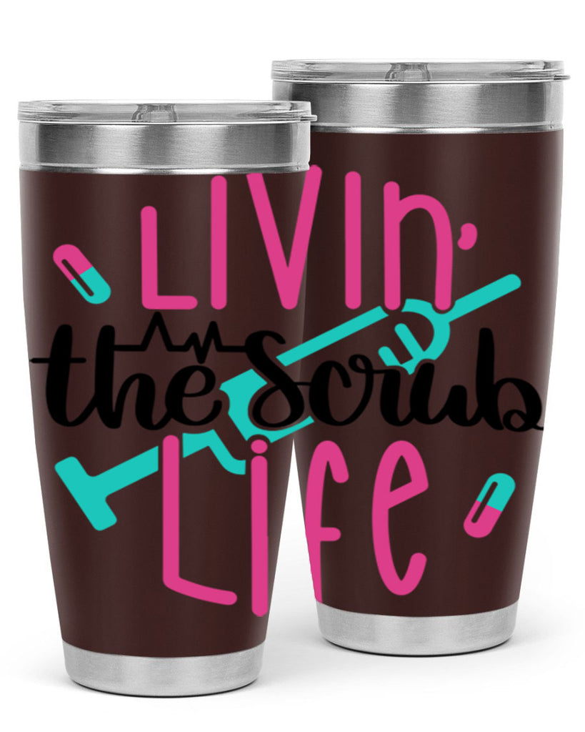 Livin The Scrub Life Style Style 137#- nurse- tumbler