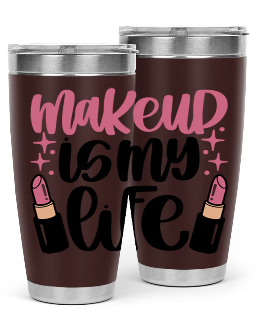 Makeup Is My Life Style 44#- make up- Tumbler