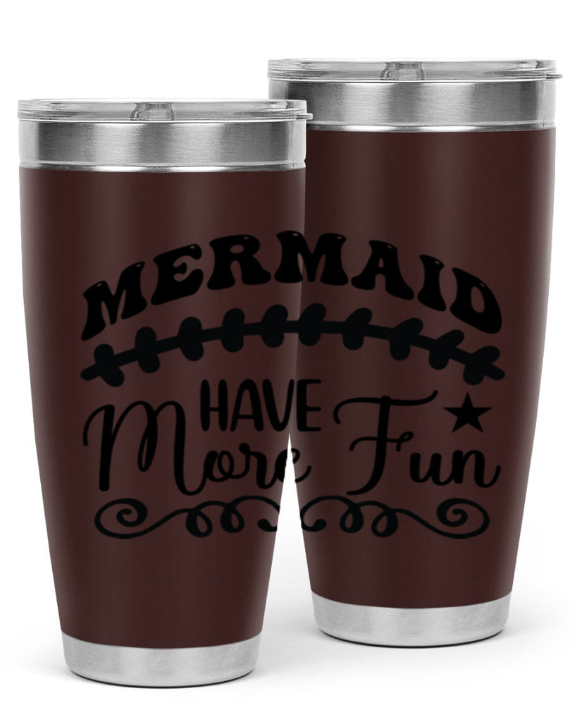 Mermaid have more fun 418#- mermaid- Tumbler