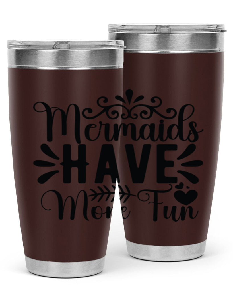 Mermaids Have More Fun 494#- mermaid- Tumbler