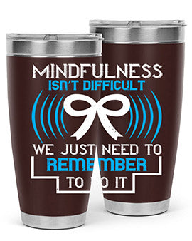 Mindfulness isn t difficult we just need to remember to do it Style 35#- self awareness- Tumbler