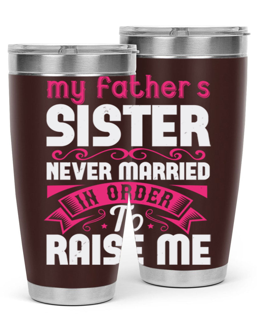 My fathers sister never married in order to raise me Style 34#- aunt- Tumbler