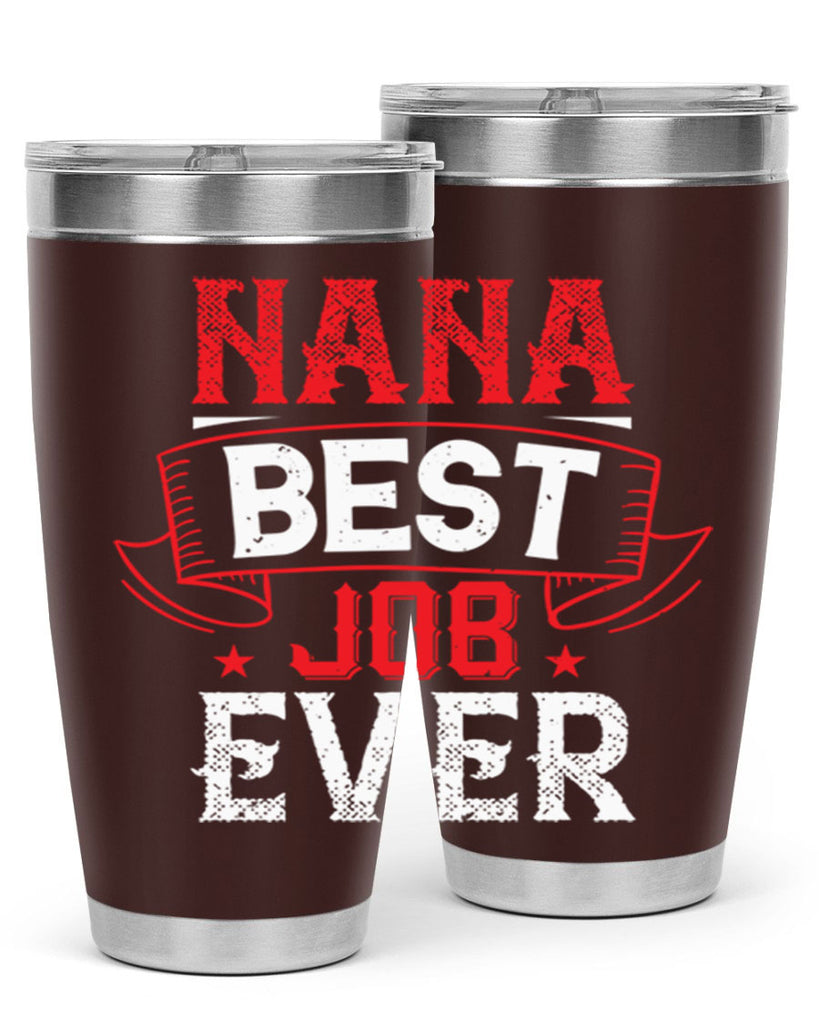 NANA BEST JOB EVER 11#- grandma - nana- Tumbler