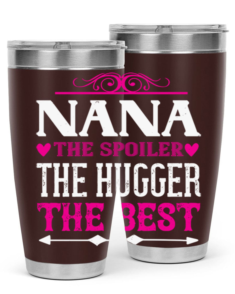 NANA the spoiler the hugger the best 6#- grandma - nana- Tumbler