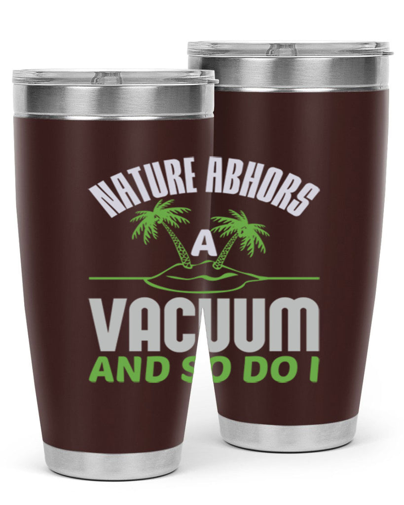 Nature abhors a vacuum and so do I Style 22#- cleaner- tumbler