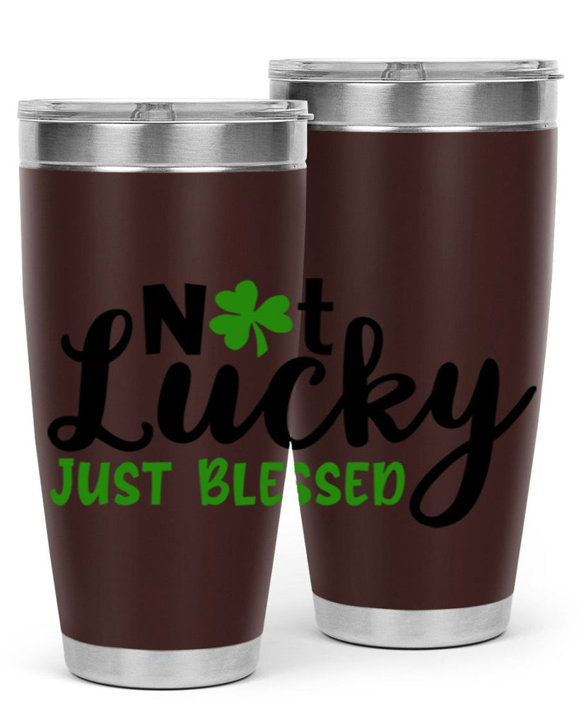 Not Lucky Just Blessed Style 149#- St Patricks Day- Tumbler
