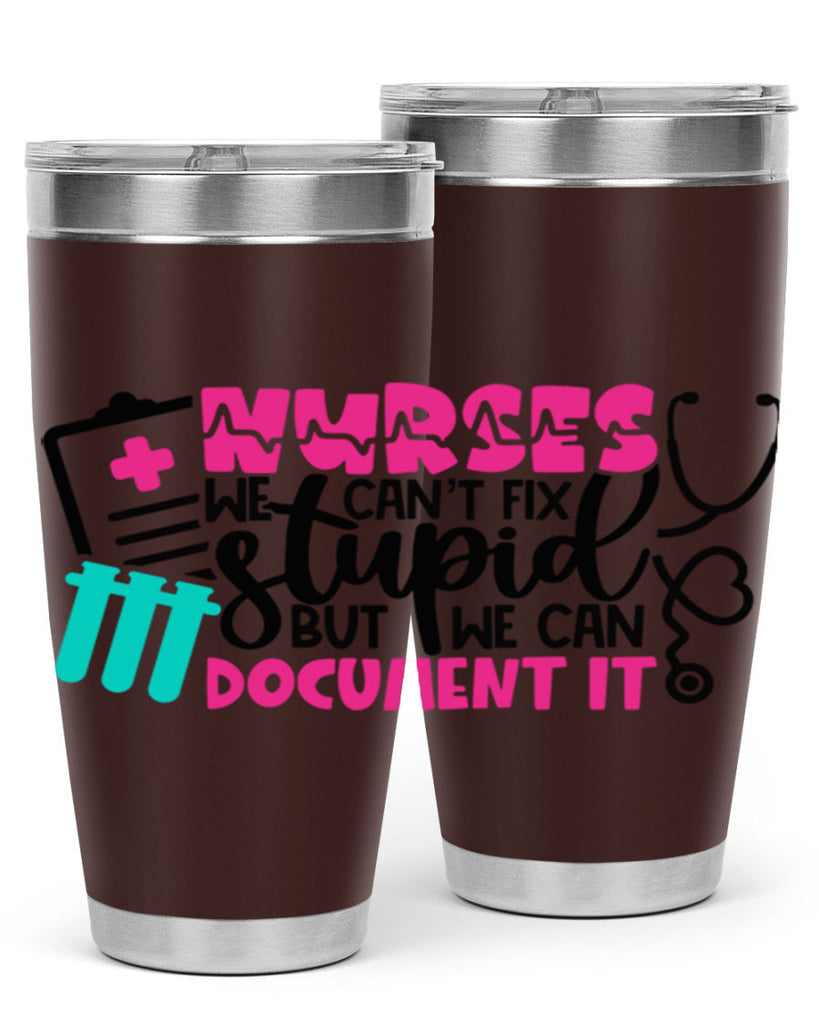 Nurses We Cant Fix Stupid But We Can Document It Style Style 76#- nurse- tumbler