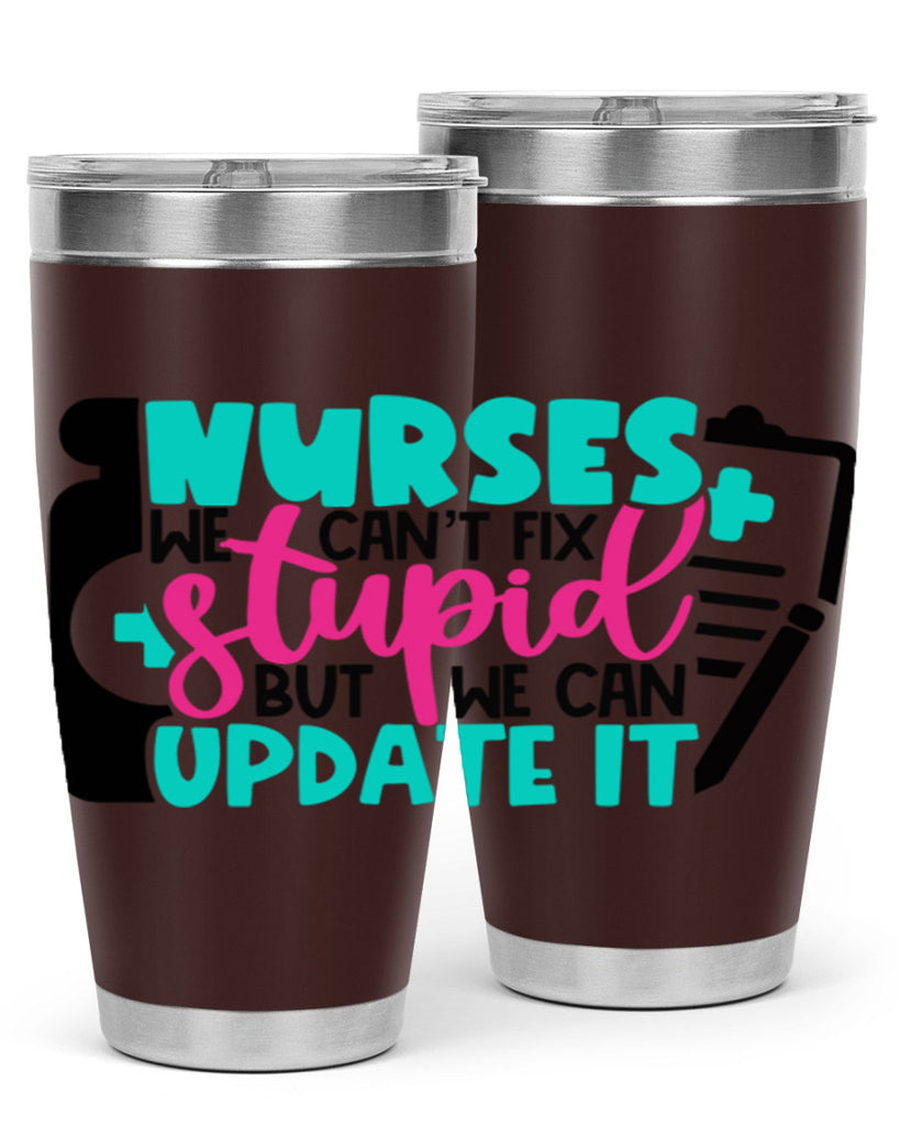 Nurses We Cant Fix Stupid But We Can Update It Style Style 74#- nurse- tumbler