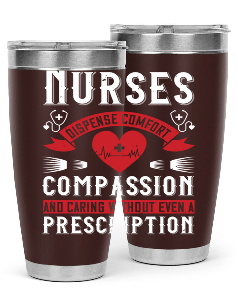 Nurses dispense comfort compassion and caring without even a prescription Style 280#- nurse- tumbler