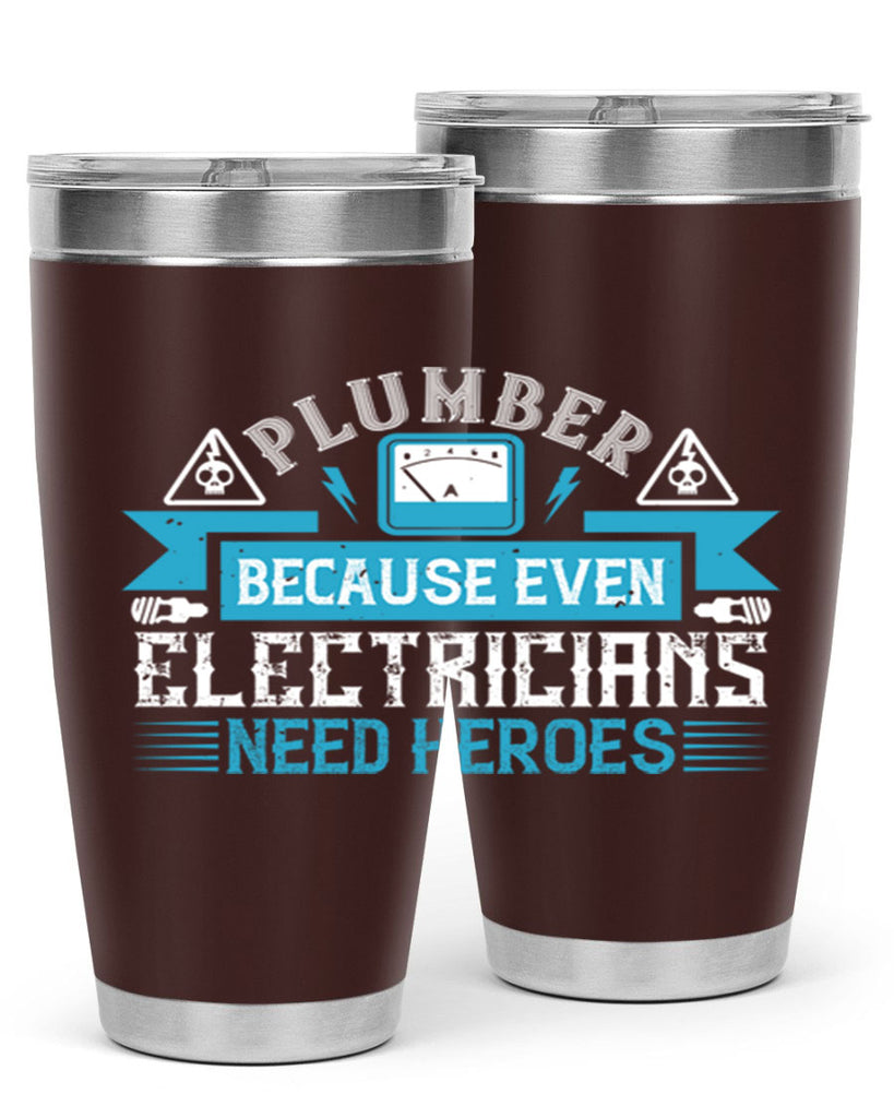 Plumber because even electricians need heroes Style 22#- electrician- tumbler