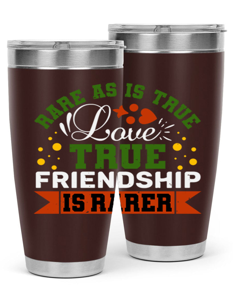 Rare as is true love true friendship is rarer Style 64#- Best Friend- Tumbler