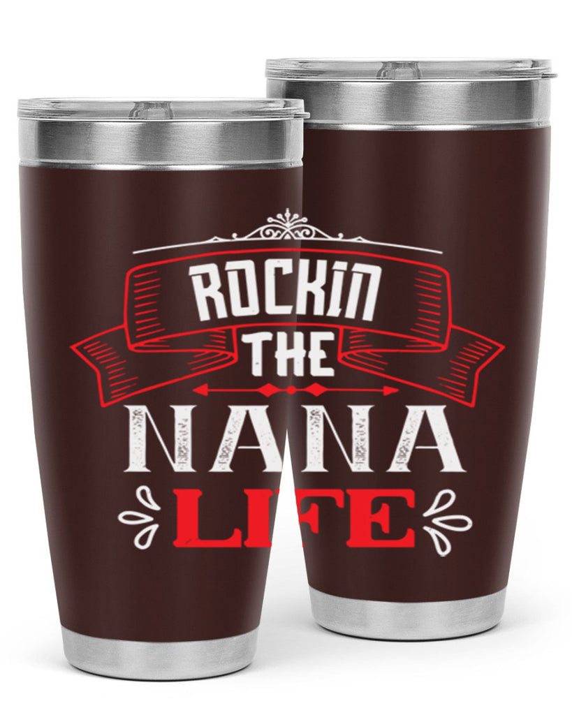 Rockin the nana life 99#- grandma - nana- Tumbler