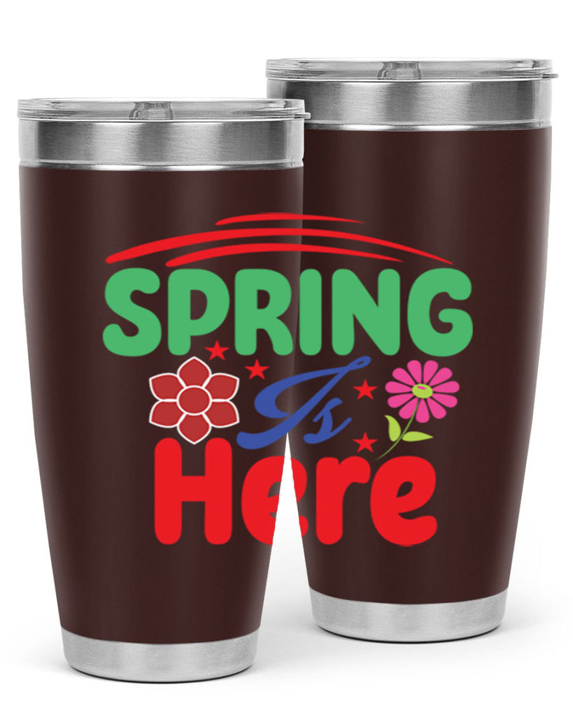 Spring Is Here 448#- spring- Tumbler