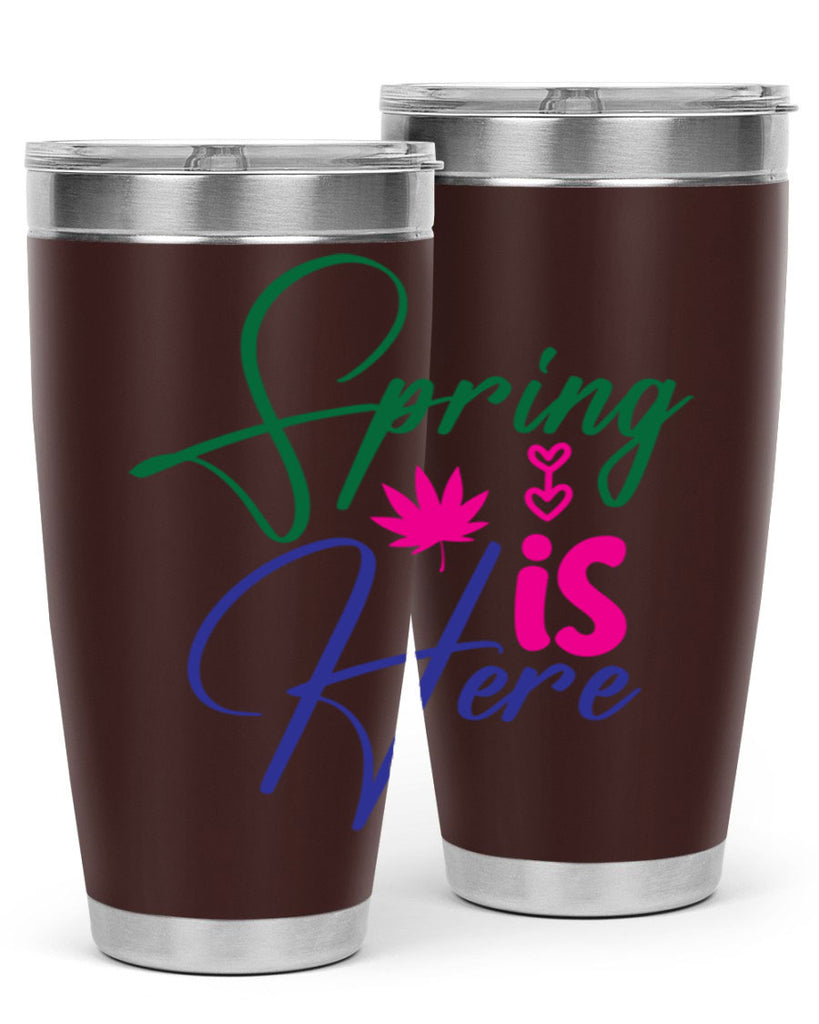 Spring Is Here 449#- spring- Tumbler