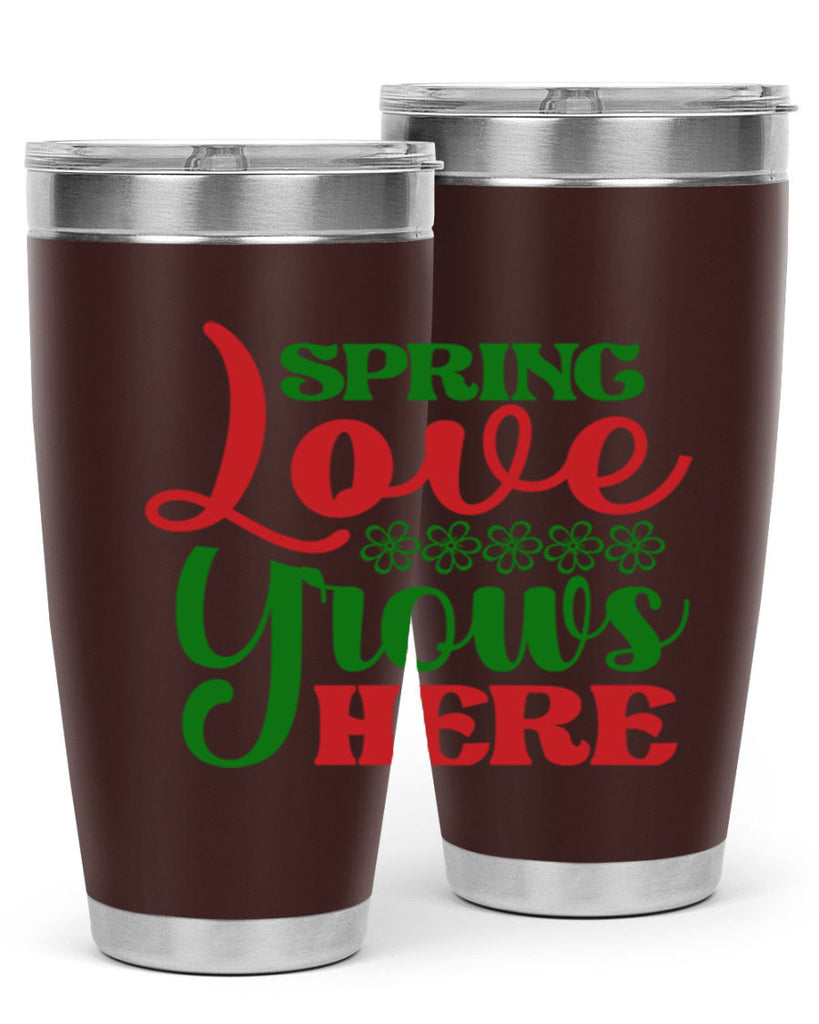 Spring Love Grows Here 512#- spring- Tumbler