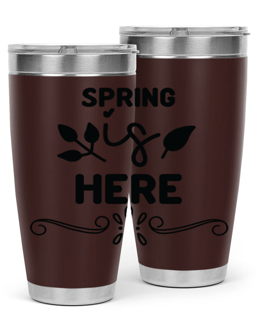 Spring is Here 444#- spring- Tumbler