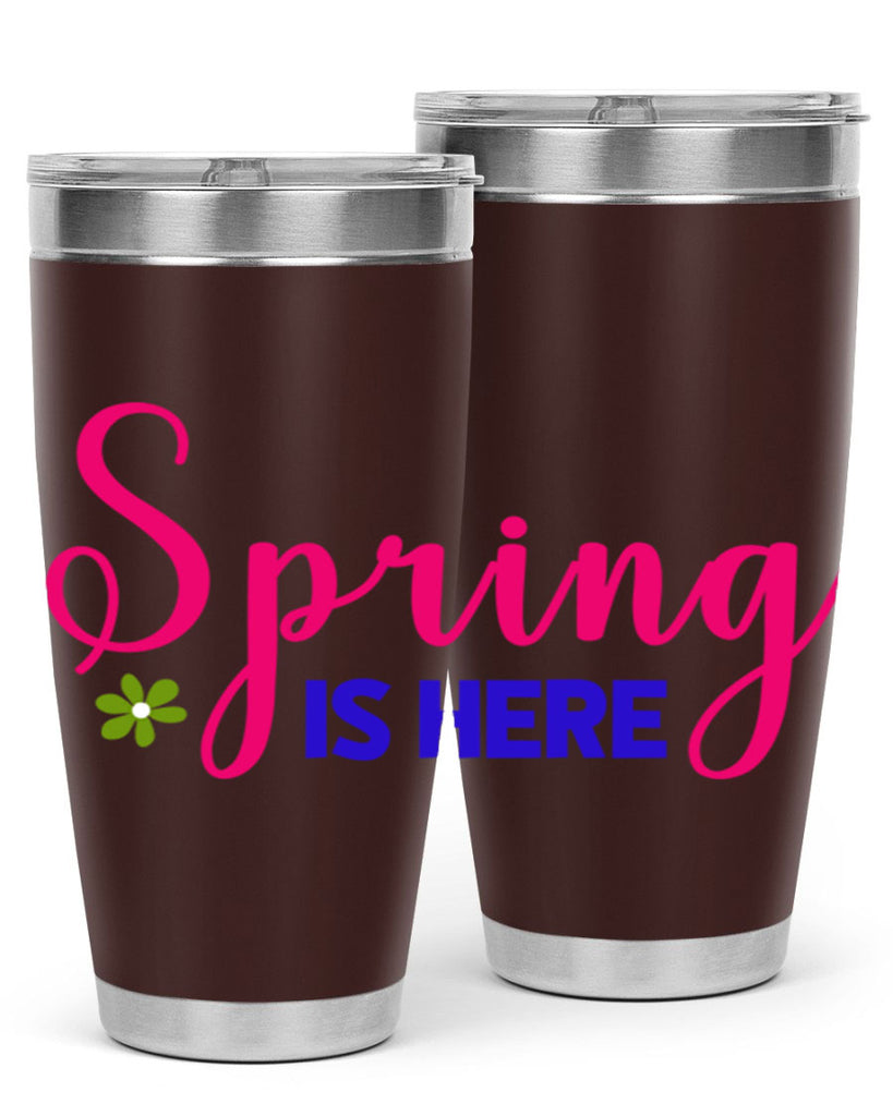 Spring is Here 455#- spring- Tumbler