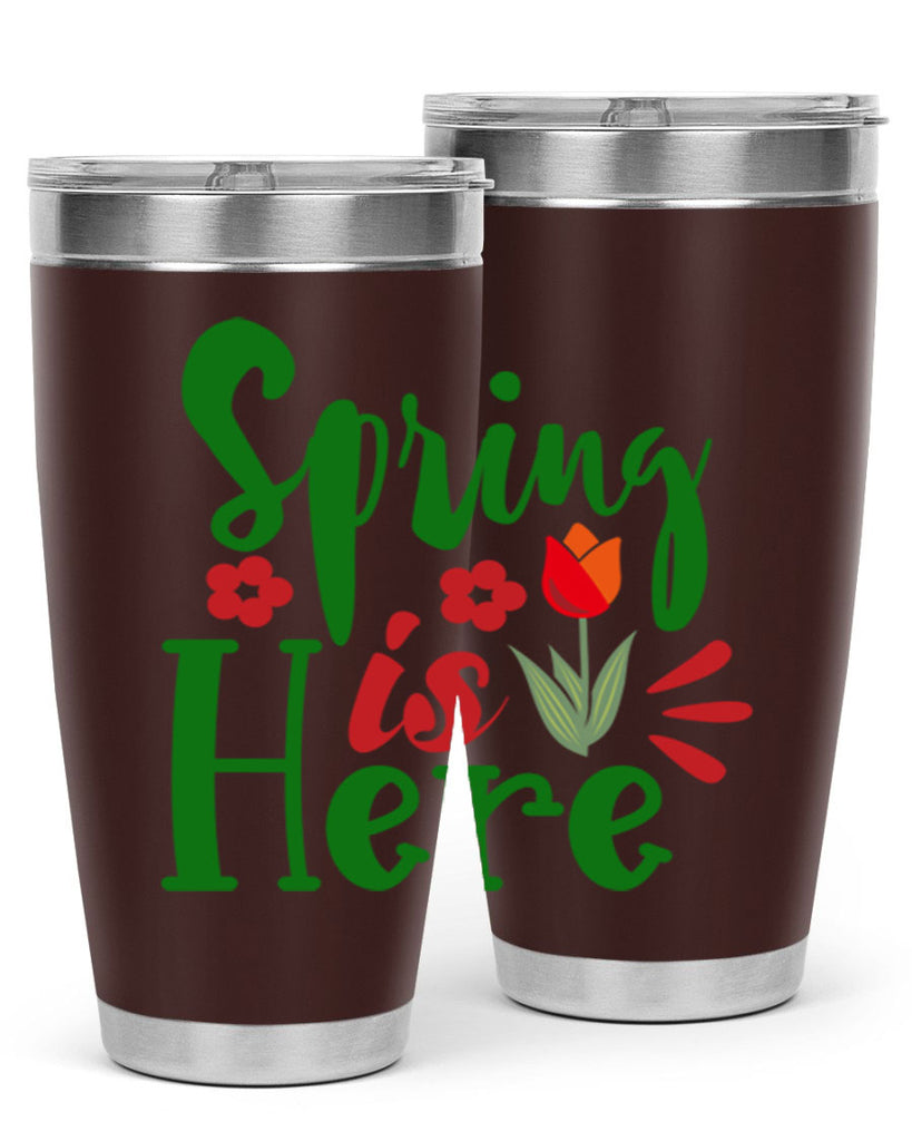 Spring is Here 497#- spring- Tumbler