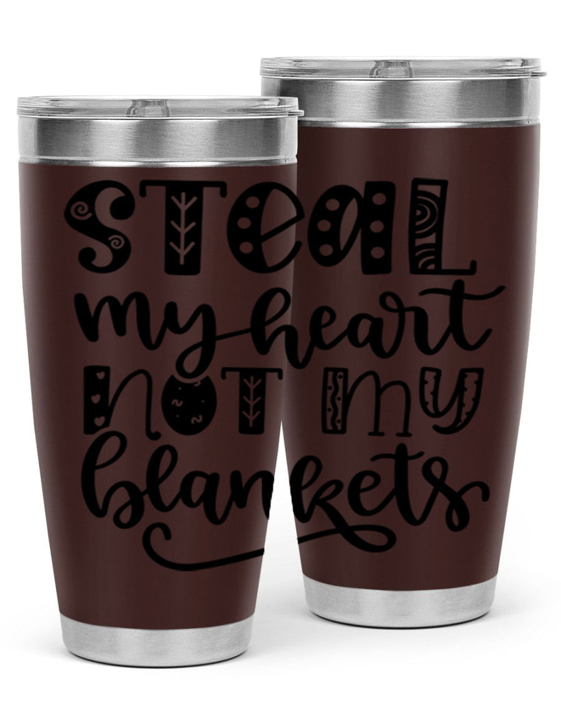 Steal My Heart Not My Blankets 577#- fall- Tumbler