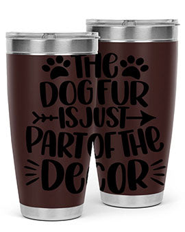 The Dog Fur Is Just Part Of The Decor Style 8#- dog- Tumbler