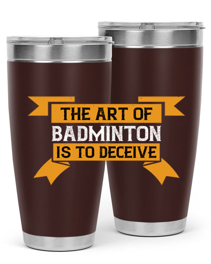 The art of badminton is to deceive 1853#- badminton- Tumbler