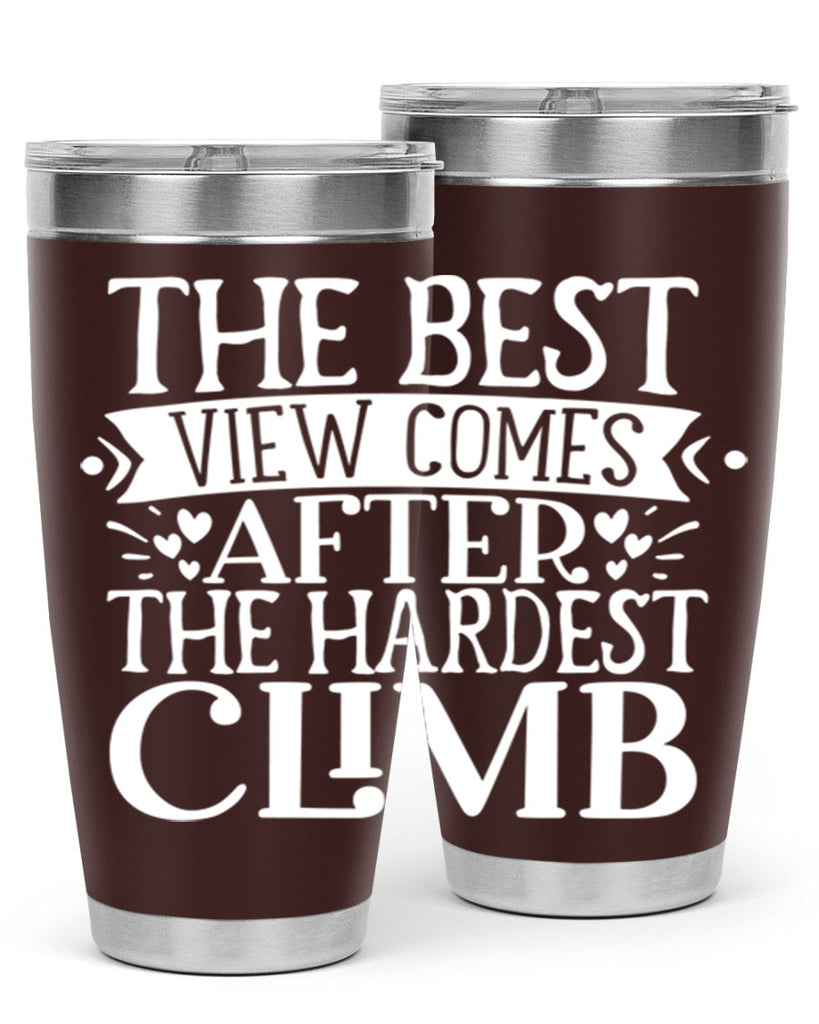 The best view comes after the hardest climb Style 67#- motivation- Tumbler