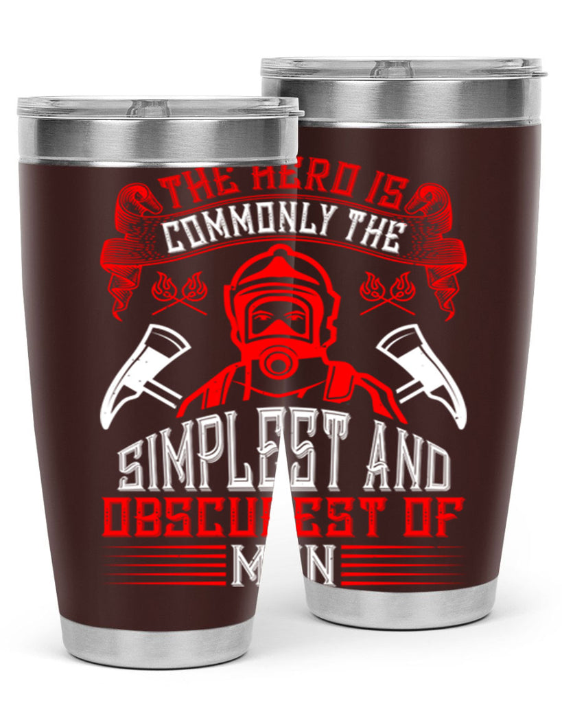 The hero is commonly the simplest and obscurest of men Style 20#- fire fighter- tumbler