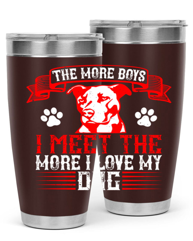 The more boys I meet the more I love my dog Style 148#- dog- Tumbler
