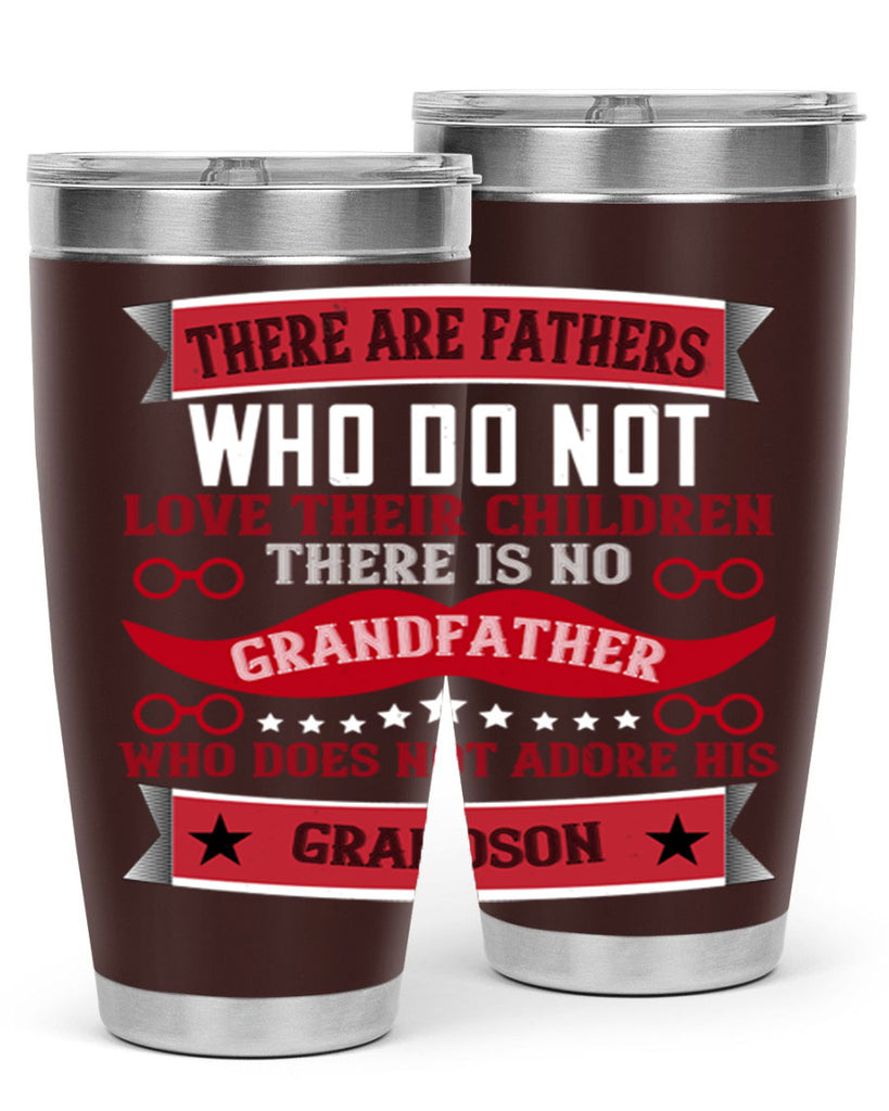 There are fathers who do not love their children 63#- grandpa - papa- Tumbler