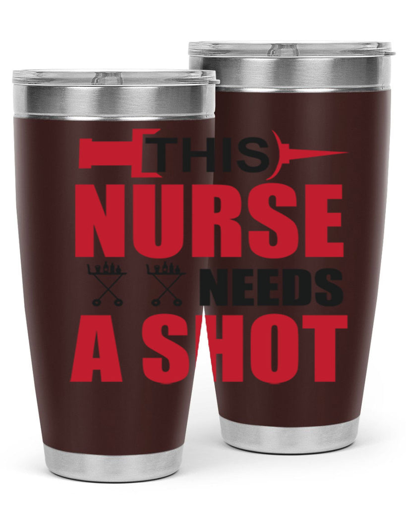 This nurse needs A shot Style 330#- nurse- tumbler