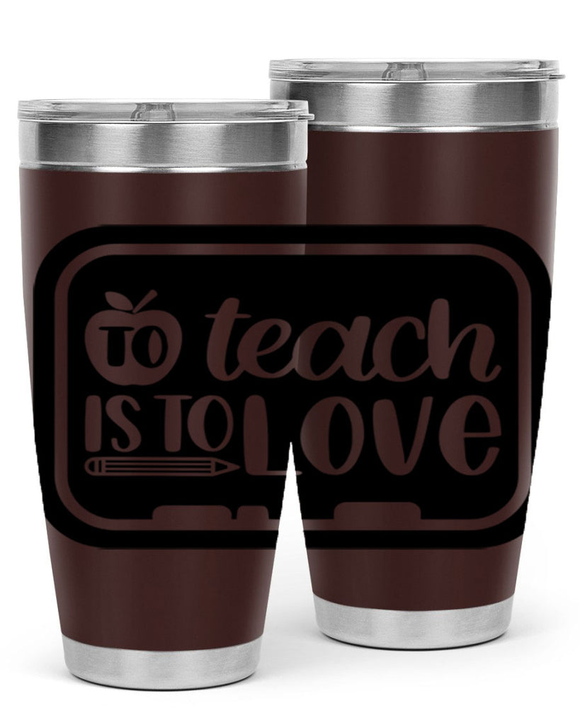 To Teach Is To Love Style 30#- teacher- tumbler