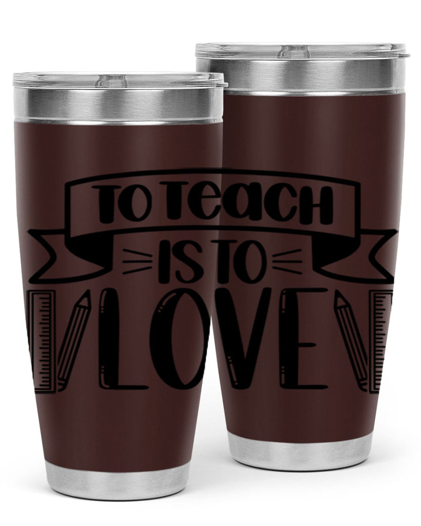 To Teach Is To Love Style 32#- teacher- tumbler