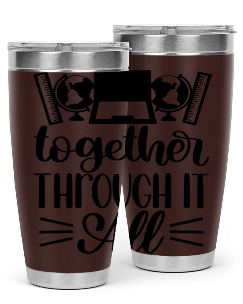 Together Through It All Style 29#- teacher- tumbler