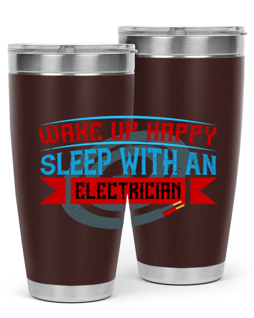 Wake up happy sleep with an electrician Style 6#- electrician- tumbler