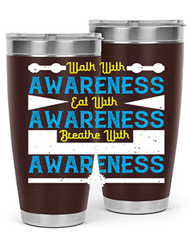 Walk with awareness Eat with awareness Breathe with awareness Style 9#- self awareness- Tumbler