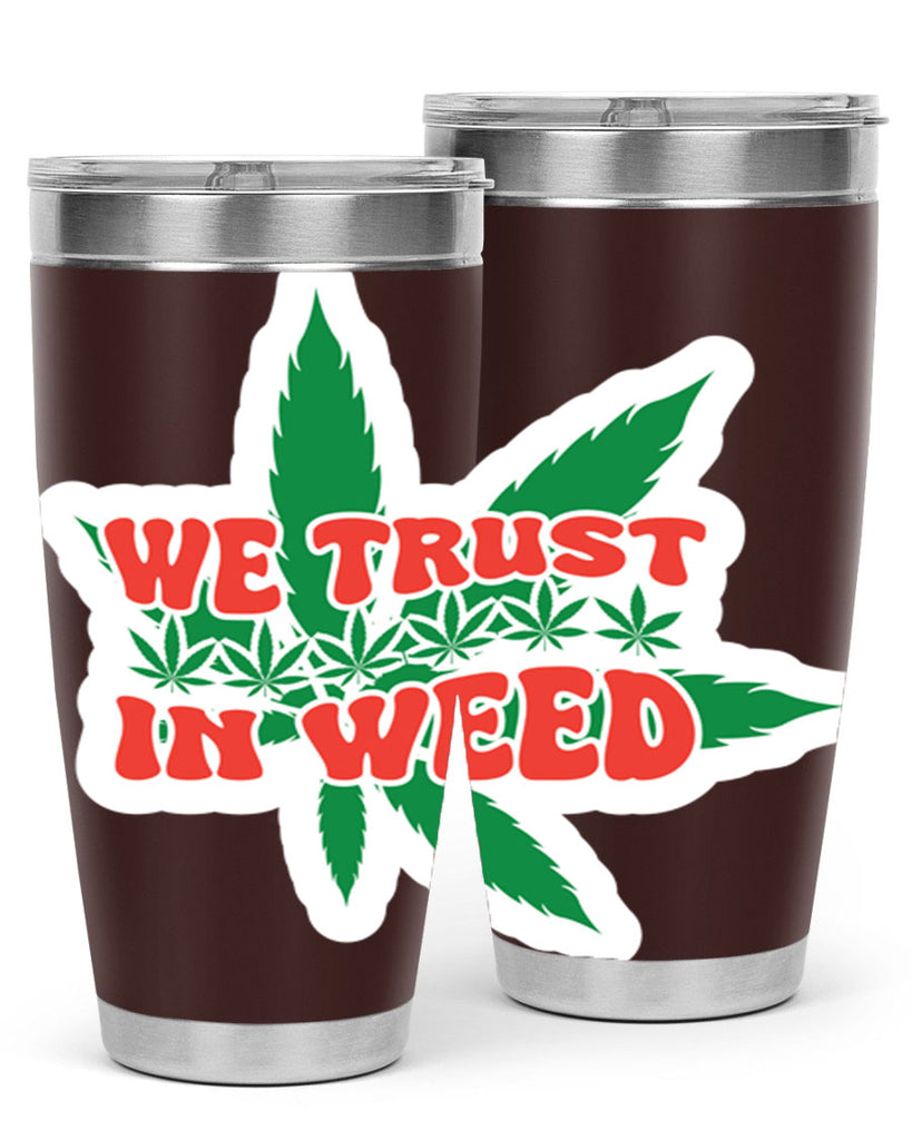 We Trust In Weed 278#- marijuana- Tumbler