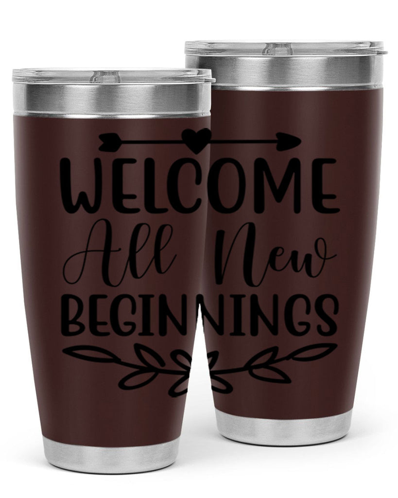 Welcome All New Beginnings 563#- spring- Tumbler