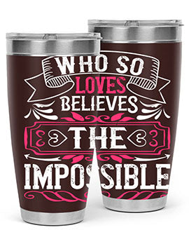 Who so loves believes the impossible Style 9#- dog- Tumbler