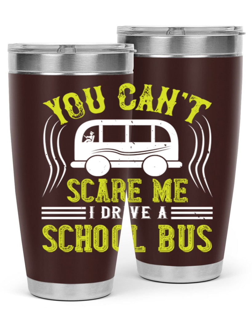 YOU CANT SCARE ME IM A BUS DRIVER Style 2#- bus driver- tumbler