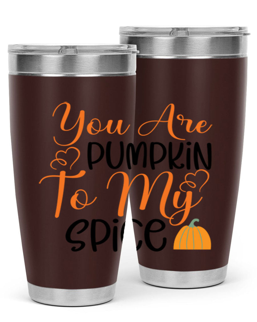 You Are Pumpkin To My Spice 652#- fall- Tumbler