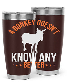 a donkey doesnt know any better Style 5#- donkey- Tumbler