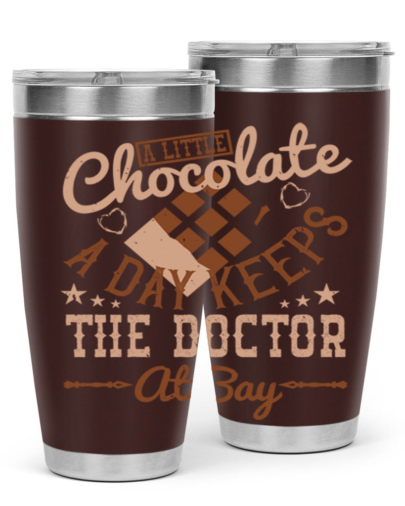 a little chocolate a day keeps the doctor at bay 50#- chocolate- Tumbler