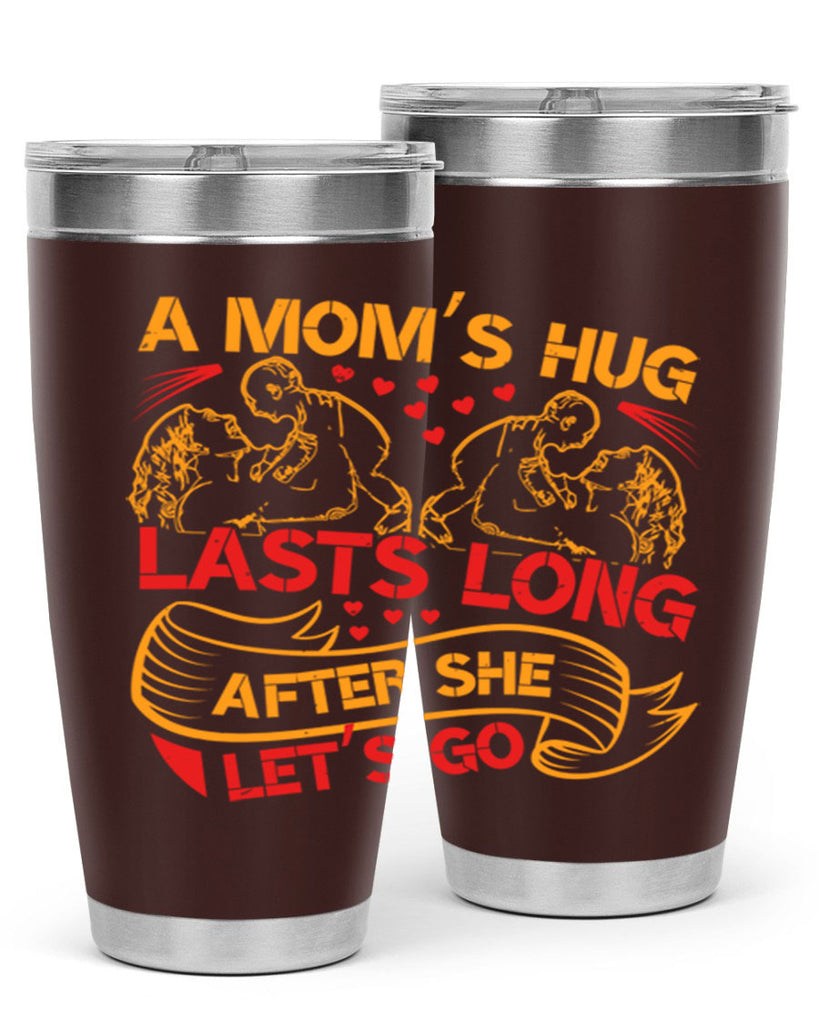 a moms hug lasts long after she lets go 99#- mothers day- Tumbler