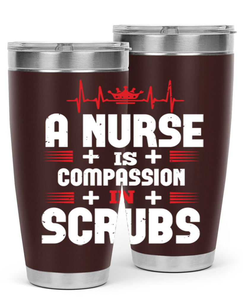 a nurse is compassion is Style 318#- nurse- tumbler