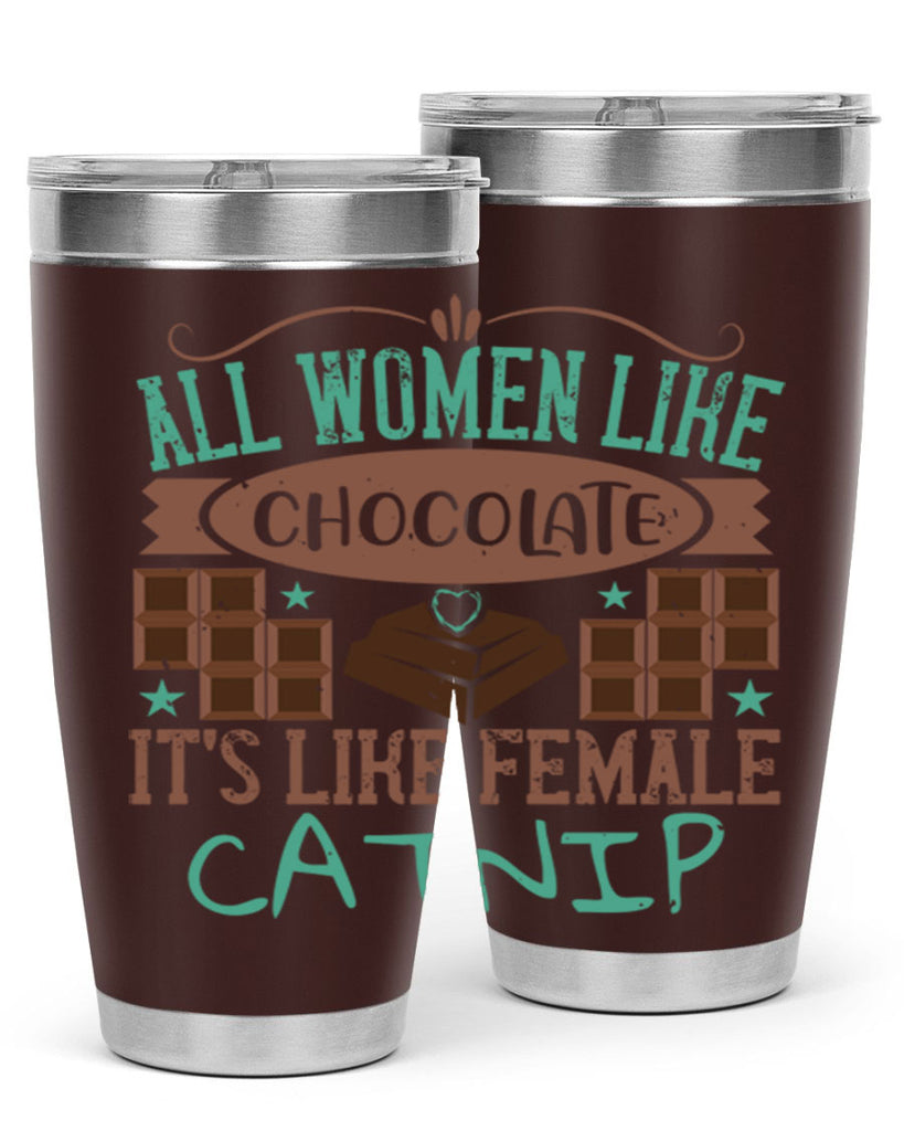 all women like chocolate its like female catnip 28#- chocolate- Tumbler