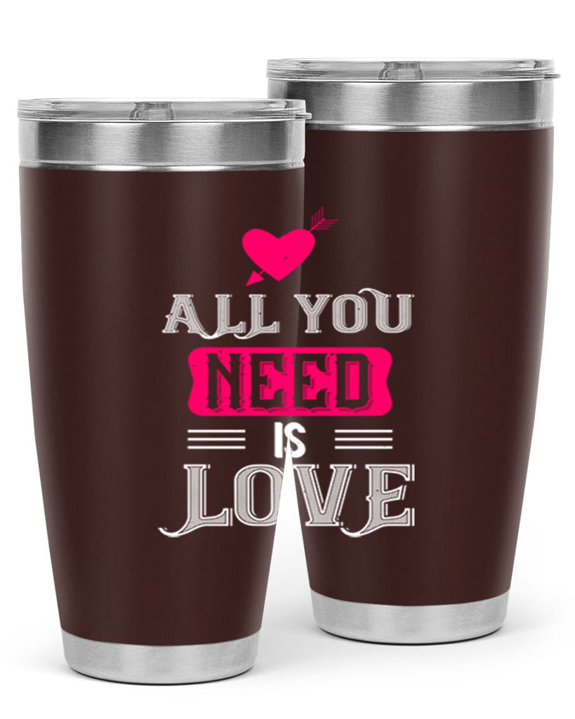 all you need is love 70#- valentines day- Tumbler