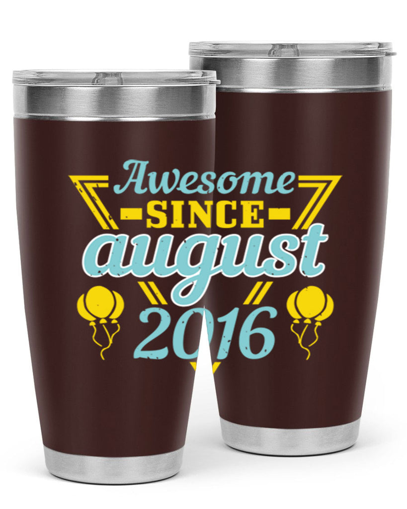 awesome since august Style 13#- birthday- tumbler