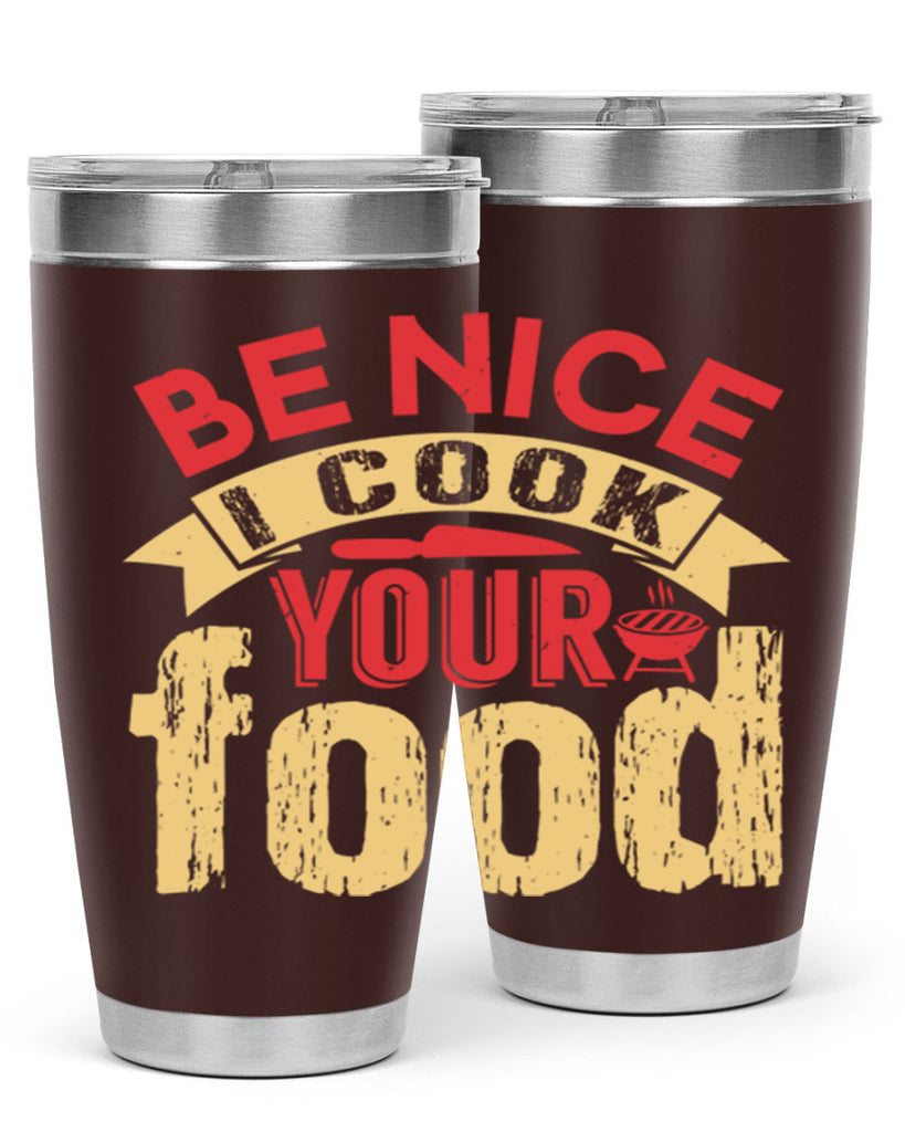 be nice i cook your food 2#- bbq- Tumbler