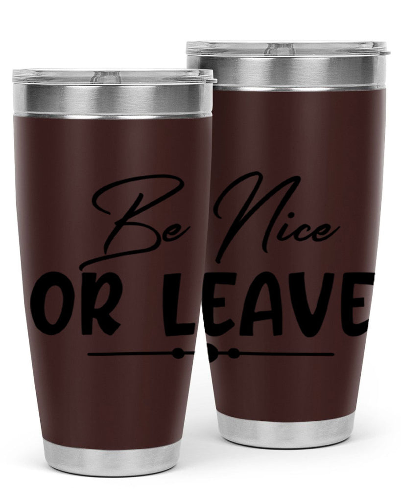 be nice or leave 90#- home- Tumbler