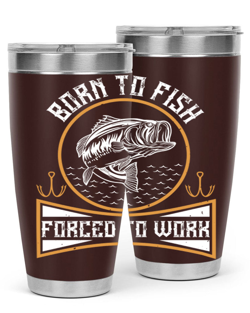 born to fish forced to work 256#- fishing- Tumbler